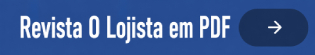 Edições do Mês - Revista O Lojista